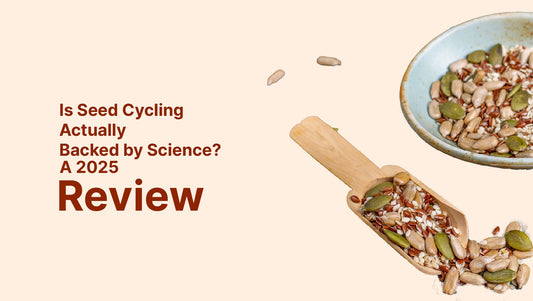 Is Seed Cycling Actually Backed by Science? A 2025 Review
