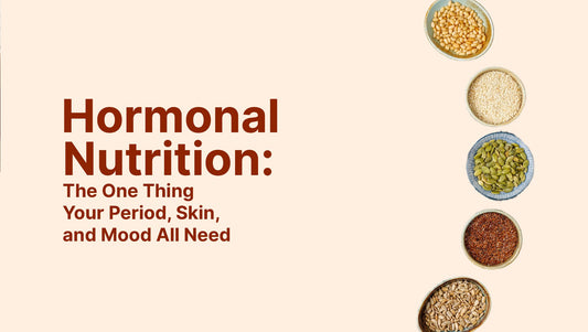 Hormonal Nutrition: The One Thing Your Period, Skin, and Mood All Need