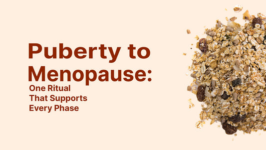 Puberty to Menopause: One Ritual That Supports Every Phase