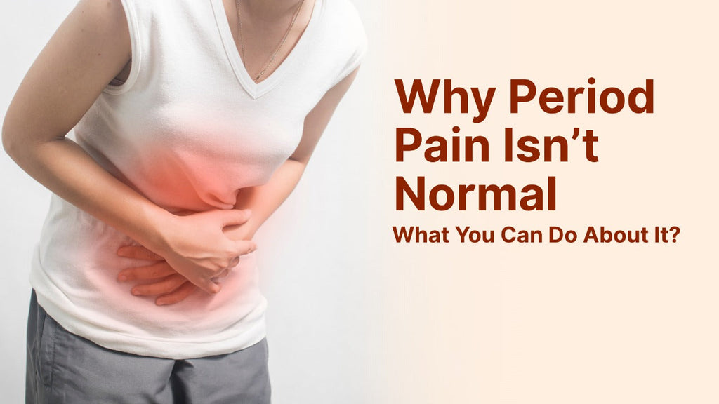 Why Period Pain Isn’t Normal - and What You Can Do About It