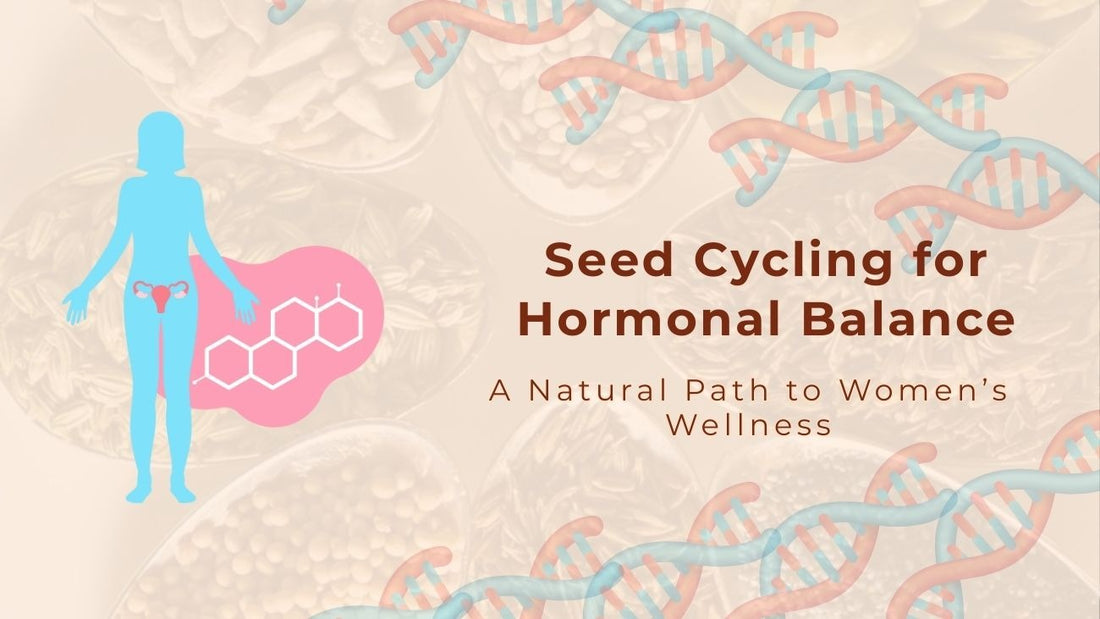 Seed Cycling for Hormonal Balance: A Natural Path to Women’s Wellness