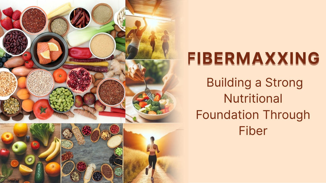 Fibermaxxing: Building a Strong Nutritional Foundation Through Fiber