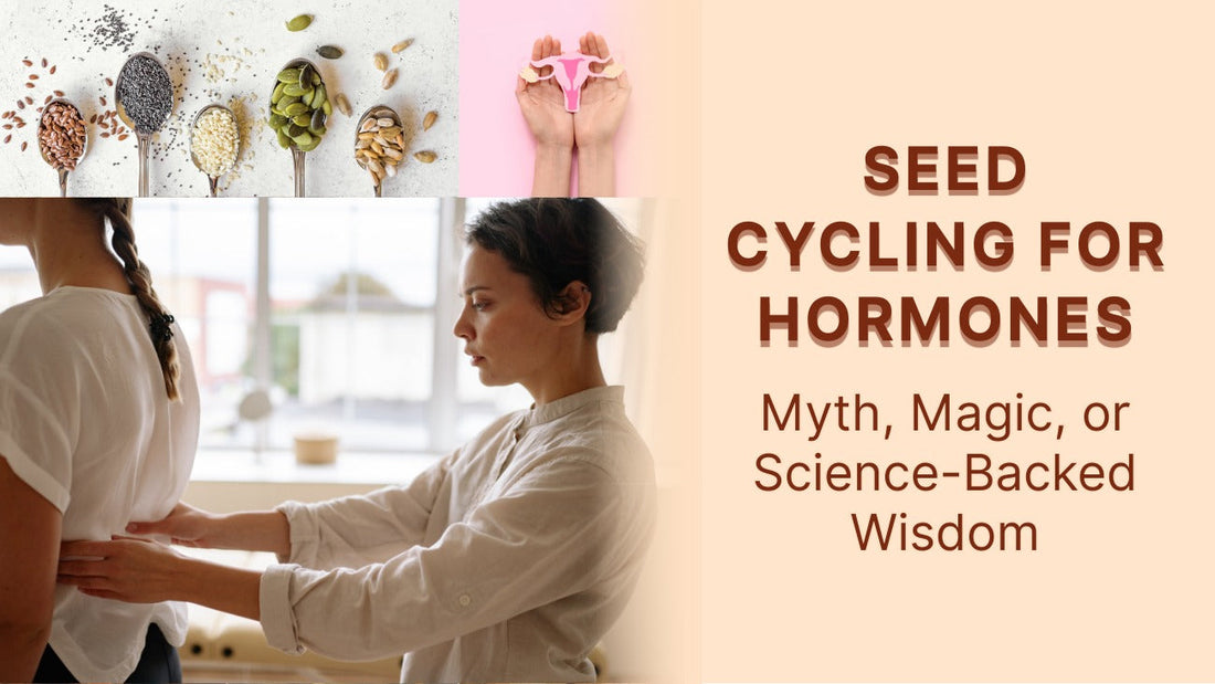Seed Cycling for Hormones: Myth, Magic, or Science-Backed Wisdom?